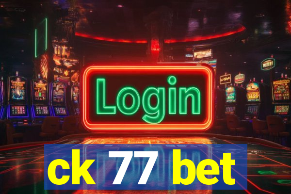 ck 77 bet